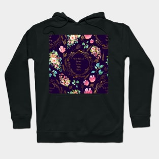 Well Behaved Women Seldom Make History - A Floral Pattern Hoodie